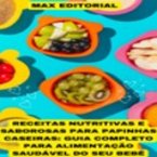 Receitas Nutritivas e Saborosas para Papinhas Caseiras (MP3-Download)