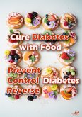 Cure Diabetes with Food Eating to Prevent, Control, and Reverse Diabetes (eBook, ePUB)