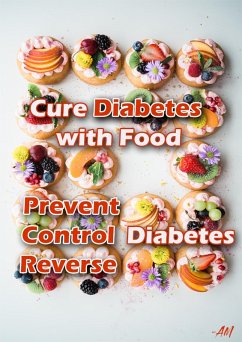 Cure Diabetes with Food Eating to Prevent, Control, and Reverse Diabetes (eBook, ePUB) - Murugan, Anbarasan