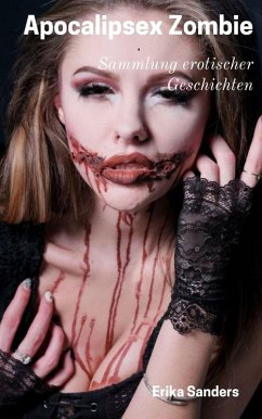 Apocalipsex Zombie (Sammlung erotischer Geschichten, #15) (eBook, ePUB) - Sanders, Erika