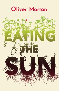 Eating the Sun (eBook, ePUB) - Morton, Oliver