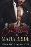 Controlling His Mafia Bride (eBook, ePUB)