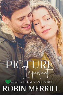 Picture Imperfect (Greater Life Romance, #6) (eBook, ePUB) - Merrill, Robin