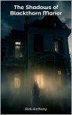 The Shadows of Blackthorn Manor (eBook, ePUB) The Shadows of Blackthorn Manor (eBook, ePUB)