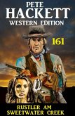 Rustler am Sweetwater Creek: Pete Hackett Western Edition 161 (eBook, ePUB)