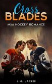 Cross Blades: M M Hockey Romance (Love on the Ice Series, #2) (eBook, ePUB)