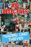 Trading Card Thieves (Kid Detectives) (eBook, ePUB) Trading Card Thieves (Kid Detectives) (eBook, ePUB)