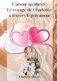 L'amour au pluriel : Le voyage de Charlotte à travers le polyamour (eBook, ePUB)