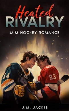 Heated Rivalry: M M Hockey Romance (Love on the Ice Series, #3) (eBook, ePUB) - Jackie, J. M.