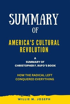 Summary of America's Cultural Revolution By Christopher F. Rufo: How the Radical Left Conquered Everything (eBook, ePUB) - Joseph, Willie M.