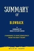Summary of Blowback By Miles Taylor: A Warning to Save Democracy from the Next Trump (eBook, ePUB)