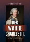 Der wahre Charles III. (eBook, ePUB)