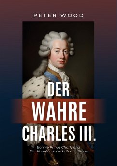 Der wahre Charles III. (eBook, ePUB) - Wood, Peter