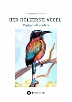 Der hölzerne Vogel (eBook, ePUB) - Strauch, Wolfgang Armin