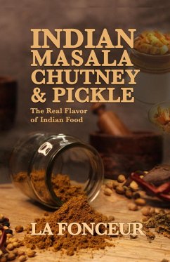 Cover Indian Masala Chutney & Pickle : The Real Flavor of Indian Food (eBook, ePUB)