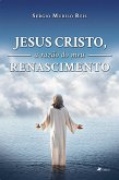 Jesus Cristo, A Raza~o do Meu Renascimento (eBook, ePUB)