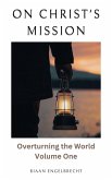 On Christ's Mission: Overturning the World Volume One (Discipleship) (eBook, ePUB)