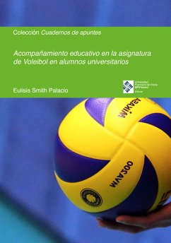 Acompañamiento educativo en la asignatura de Voleibol en alumnos universitarios (eBook, PDF) - Smith Palacio, Eulisis