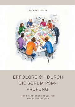Erfolgreich durch die Scrum PSM-I Prüfung (eBook, ePUB) - Ziegler, Jochen