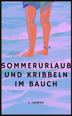 Sommerurlaub und Kribbeln im Bauch (eBook, ePUB) - Hawke, L.