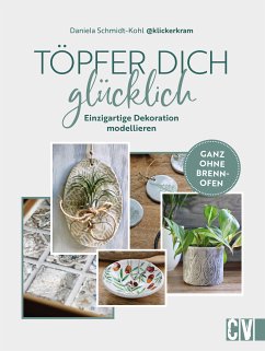 Töpfer dich glücklich (eBook, PDF) - Schmidt-Kohl, Daniela