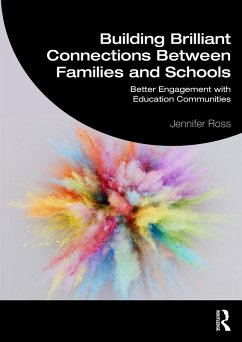 Building Brilliant Connections Between Families and Schools (eBook, PDF) - Ross, Jennifer