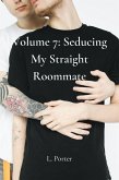 Volume 7: Seducing My Straight Roommate (eBook, ePUB)