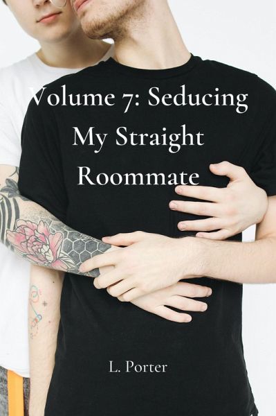Volume 7: Seducing My Straight Roommate (eBook, ePUB)
