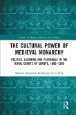 The Cultural Power of Medieval Monarchy (eBook, PDF)