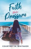 Faith Under Pressure (eBook, ePUB)