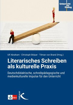 Literarisches Schreiben als kulturelle Praxis - Abraham, Ulf;Bräuer, Christoph