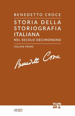Storia della storiografia italiana nel secolo decimonono - Volume Primo (eBook, ePUB) - Croce, Benedetto