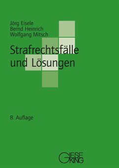 Strafrechtsfälle und Lösungen - Eisele, Jörg;Heinrich, Bernd;Mitsch, Wolfgang