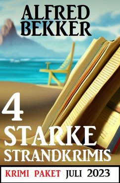 4 Starke Strandkrimis Juli 2023: Krimi Paket (eBook, ePUB) - Bekker, Alfred