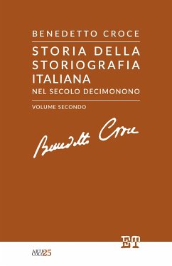 Storia della storiografia italiana nel secolo decimonono - Volume Secondo (eBook, ePUB) - Croce, Benedetto