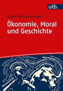 Ökonomie, Moral und Geschichte - Weichenrieder, Alfons J.