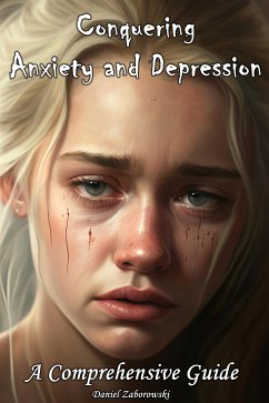 Conquering Anxiety and Depression (eBook, ePUB) - Zaborowski, Daniel