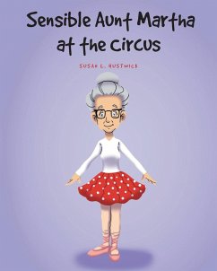 Sensible Aunt Martha at the Circus - Hustwick, Susan L.