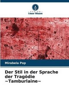 Der Stil in der Sprache der Tragödie ~Tamburlaine~ - Pop, Mirabela