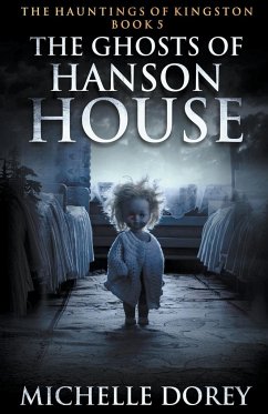 The Ghosts of Hanson House - Dorey, Michelle