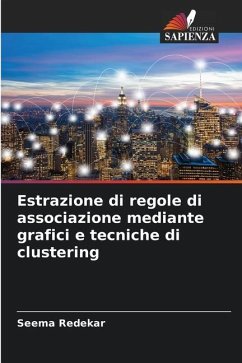 Estrazione di regole di associazione mediante grafici e tecniche di clustering - Redekar, Seema