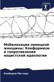 Mobilizaciq nemeckoj zhenschiny: Konformizm i soprotiwlenie nacistskoj ideologii