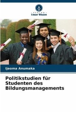 Politikstudien für Studenten des Bildungsmanagements - Anumaka, Ijeoma