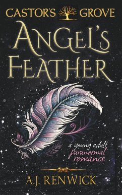 Angel's Feather (A Castor's Grove Young Adult Paranormal Romance) - Renwick, A. J.