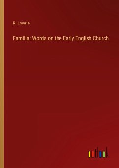 Familiar Words on the Early English Church