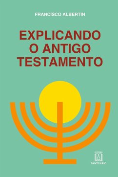 Explicando o antigo testamento - Albertin, Francisco