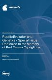 Reptile Evolution and Genetics - Special Issue Dedicated to the Memory of Prof. Teresa Capriglione