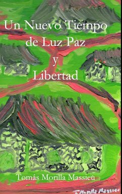 Un Nuevo Tiempo de Luz, Paz y Libertad... - Quevedo Morilla, Tomas