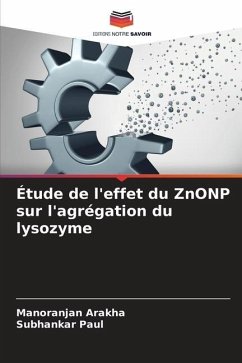 Étude de l'effet du ZnONP sur l'agrégation du lysozyme - Arakha, Manoranjan;Paul, Subhankar