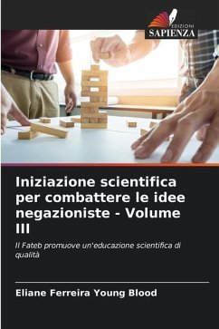 Iniziazione scientifica per combattere le idee negazioniste - Volume III - Ferreira Young Blood, Eliane